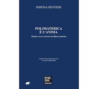 Polimaterica è l'anima. Poesie verse e inverse in libera metrica
