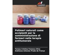 Polimeri naturali come eccipienti per la somministrazione di farmaci nella terapia antitumorale