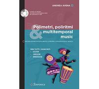 Polimetri, poliritmi & multitemporal music. Come migliorare notevolmente la propria consapevolezza ritmica. Con Audio