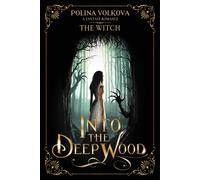 Polina Volkova Into the Deep Wood (Tascabile)