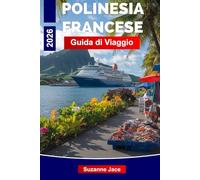 Polinesia francese Guida di Viaggio 2026: Esplora isole di corallo, cultura e profondità blu chiaro