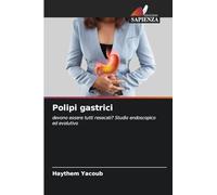 Polipi gastrici: devono essere tutti resecati? Studio endoscopico ed evolutivo