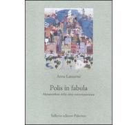 Polis in fabula. Metamorfosi della città contemporanea