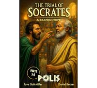 POLIS: The Trial of Socrates - Full Graphic Novel: Based on the true story of how one of history's greatest free thinkers was executed by the ancient ... color graphic novel, 6 x 9 in., 199 pages