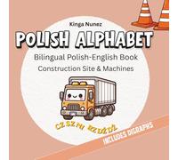 Polish Alphabet: Bilingual Polish-English Book | Construction Site & Machines | Learn Polish Letters and Digraphs