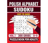 Polish Alphabet Sudoku Puzzle Book For Adults (Easy to Hard) -Vol.1-: 300 Logic Games - 9×9 Grids - For Language Learners and Polish Lovers