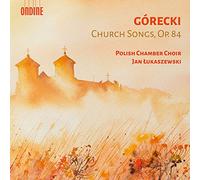 Polish Chamber Choir; Jan Lukaszewski - Henryk Gorecki: Church Songs, Op. 84