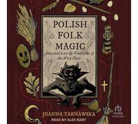 Polish Folk Magic: Ancestral Lore & Traditions of the West Slavs
