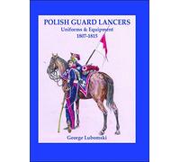 Polish Guard Lancers: Uniforms and Equipment 1807 - 1815