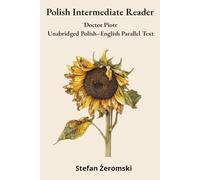 Polish Intermediate Reader: Doctor Piotr: Unabridged Polish-English Parallel Text