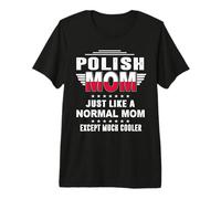 Polish Mom Just Like Normal Mom Except Much Cooler Moms Maglietta Premium