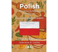 Polish Short Stories for Beginners (A1) Skill Level - Food and Cooking Edition - Polish Reading Practice