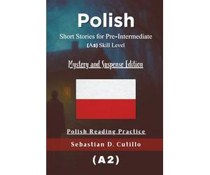 Polish Short Stories for Pre-Intermediate (A2) Skill Level - Mystery and Suspense Edition - Polish Reading Practice