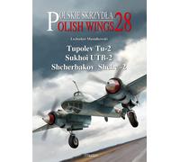 Polish Wings n. 28 - Tupolev Tu-2, Sukhoi UTB-2, Shcherbakov Shche-2 con inserto
