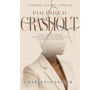 Polished Crashout: Breaking The Cycle of Overfunctioning and Building a Life of Truth and Self-Respect