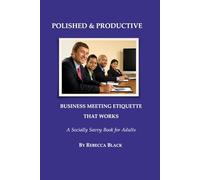 POLISHED & PRODUCTIVE: BUSINESS MEETING ETIQUETTE THAT WORKS
