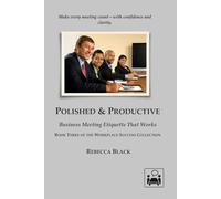 POLISHED & PRODUCTIVE: BUSINESS MEETING ETIQUETTE THAT WORKS: 3