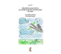 Polissena racconta le fiabe scritte dai piccoli. Ediz. illustrata