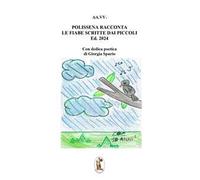 Polissena racconta le fiabe scritte dai piccoli. Edizione 2024. Ediz. illustrata