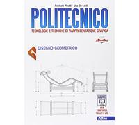 Politecnico. Disegno geometrico-Disegno tecnico. Per gli Ist. tecnici. Con e-book. Con espansione online