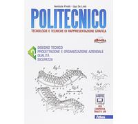 Politecnico. Per gli Ist. tecnici. Con e-book. Con espansione online. Disegno tecnico progettazione e organizzazione aziendale (Vol. 2)