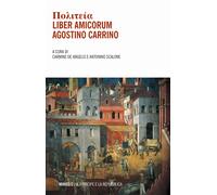 Politeia. Liber amicorum. Agostino Carrino - De Angelis Carmine, Scalone A...