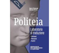 Politeia. Storia e testi della letteratura greca. Laboratorio di traduzione. Per le Scuole superiori. Con e-book. Con espansione online