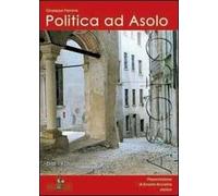 Politica ad Asolo. Dal 1970 al 1981... e 1992 tra cronaca e storia