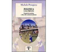 Politica cosa privata. Proprietà assoluta e fine del costituzionalismo