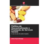 Política de Descentralização e Prestação de Serviços Sociais: O caso do setor de saúde de Uganda