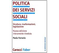 Politica dei servizi sociali. Strutture, trasformazioni, legislazione