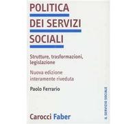 Politica dei servizi sociali. Strutture, trasformazioni, legislazione