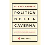 Politica della caverna. La controrivoluzione di Bolsonaro