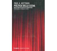 Politica della scena. Una lettura filosofica di Shakespeare - Kottman Paul A.