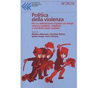 Politica della violenza. Per un antifascismo al passo coi tempi: note su razzismo, sessismo e crisi dello Stato-nazione