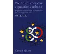 Politica di coesione e questione urbana. Programmi e strumenti di finanziamento per lo sviluppo delle città