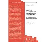 Politica e conoscenza nella filosofia di Al-Farabi. Le scienze filosofiche e la gerarchia dei saperi