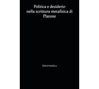 Politica e desiderio nella scrittura metafisica di Platone
