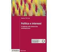 Politica e interessi. Il lobbying nelle democrazie contemporanee