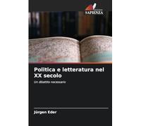 Politica e letteratura nel XX secolo: Un dibattito necessario