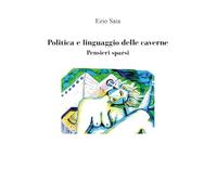Politica e linguaggio delle caverne / Pensieri sparsi