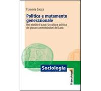 Politica e mutamento generazionale. Uno studio di caso: la cultura politica dei giovani amministratori del Lazio