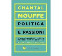 Politica e passioni. Il ruolo degli affetti nella prospettiva agonistica