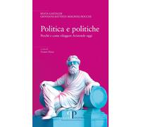 Politica e politiche. Perché e come rileggere Aristotele oggi - Gastaldi S...