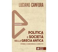 Politica e società nella Grecia antica. Nuova ediz. - Canfora Luciano