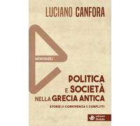 Politica e società nella Grecia antica. Nuova ediz. - Canfora Luciano