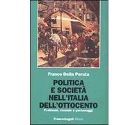 Politica e società nell'Italia dell'Ottocento. Problemi, vicende e personaggi