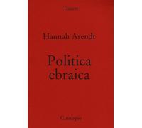 Politica ebraica - Arendt Hannah