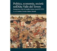 Politica, economia, società nell'Alta Valle del Tevere secoli XV-XVI: Sansepolcr