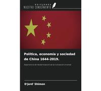 Política, economía y sociedad de China 1644-2019.: Experiencia de modernización de la civilización oriental